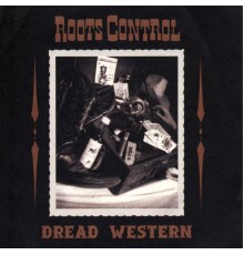 Roots Control - Dread Western