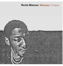 Roots Manuva - Witness (1 Hope)