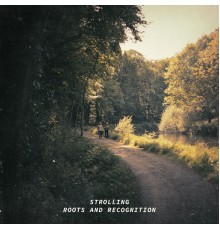 Roots and Recognition - Strolling