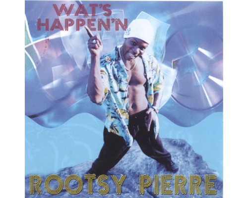 Rootsy Pierre - Wat's Happen'n