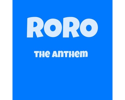 Roro - The anthem