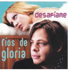 Ríos de Gloria - Desafíame