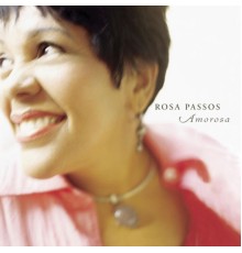 Rosa Passos - Amorosa