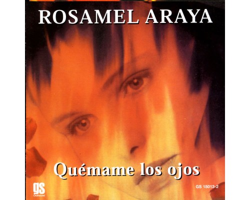 Rosamel Araya - Quémame Los Ojos