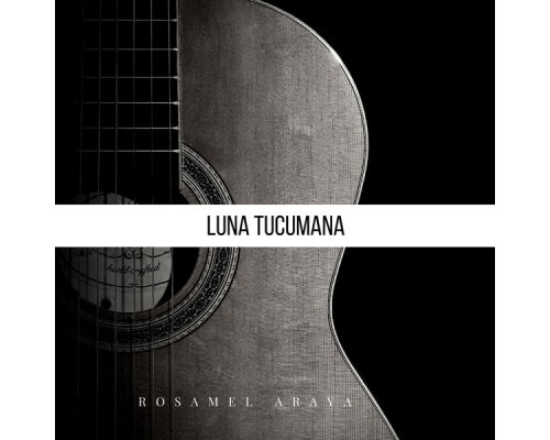 Rosamel Araya - Luna Tucumana