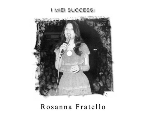 Rosanna Fratello - I miei successi