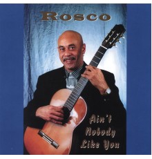 Rosco - Ain't Nobody Like You