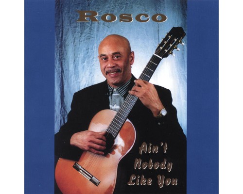 Rosco - Ain't Nobody Like You