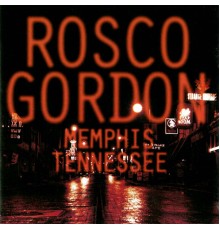 Rosco Gordon - Memphis, Tennessee