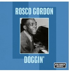 Rosco Gordon - Doggin'