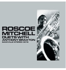 Roscoe Mitchell & Anthony Braxton - Duets