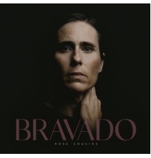 Rose Cousins - Bravado