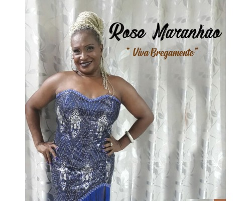 Rose Maranhão - Viva Bregamente