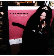 Rose McDowall - Our Twisted Love