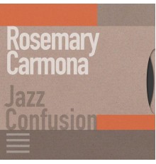 Rosemary Carmona - Jazz Confusion