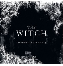 Rosenfeld & KHEMIS - The Witch