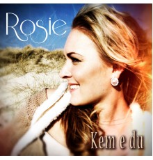 Rosie - Kem e du