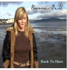 Rosie Bell - Back to Here