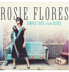 Rosie Flores - Simple Case of the Blues