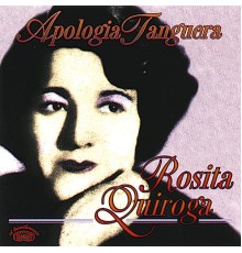 Rosita Quiroga - Apologia Tanguera