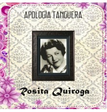 Rosita Quiroga - Apologia Tanguera (Remastered)