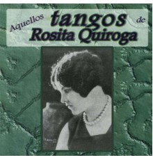 Rosita Quiroga - Aquellos Tangos De...