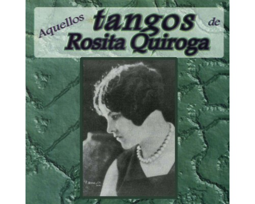 Rosita Quiroga - Aquellos Tangos De...