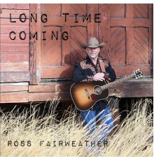 Ross Fairweather - Long Time Coming