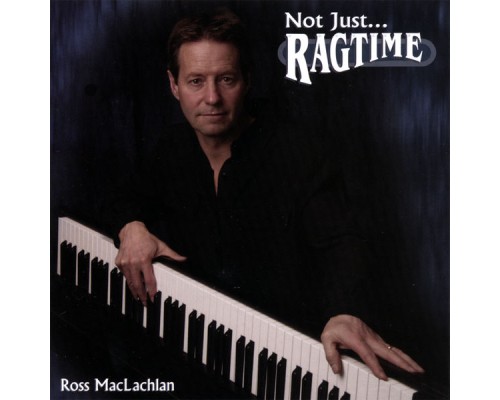 Ross MacLachlan - Not Just Ragtime