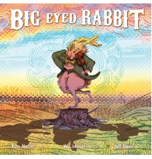 Ross Martin, Max Johnson & Jeff Davis - Big Eyed Rabbit