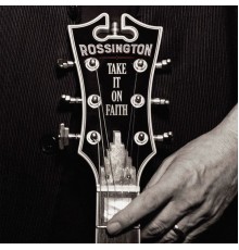 Rossington - Take It On Faith