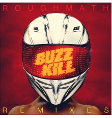 Roughmath - BuzzKill Remixes EP