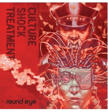 Round Eye - Culture Shock Treatment