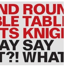 Round Table Knights - Say What?!