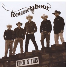 Roundabout - Thick N' Thin