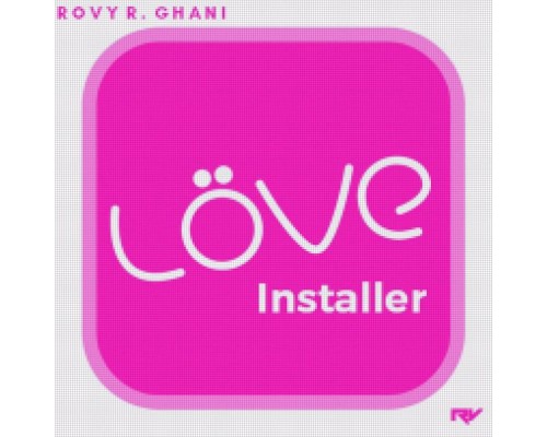 Rovy R. Ghani - Love Installer