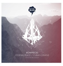 Rowpieces - Eternal Peace / Cuban Jungle