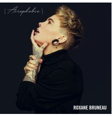 Roxane Bruneau - Acrophobie