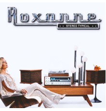 Roxanne - Stereo Typical