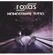 Roxas - Nonostante tutto