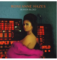 Roxeanne Hazes - In Mijn Bloed