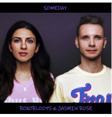 RoxorLoops & Jasmin Rose - Someday