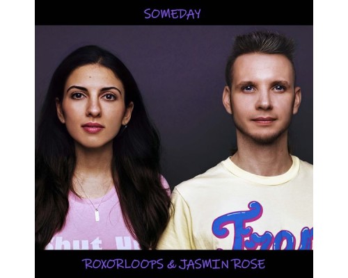 RoxorLoops & Jasmin Rose - Someday