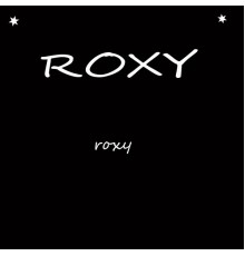 Roxy - Roxy