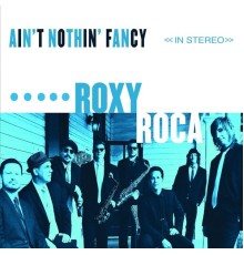 Roxy Roca - Ain't Nothin' Fancy