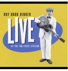 Roy Book Binder - Live At the Fur Peace Station