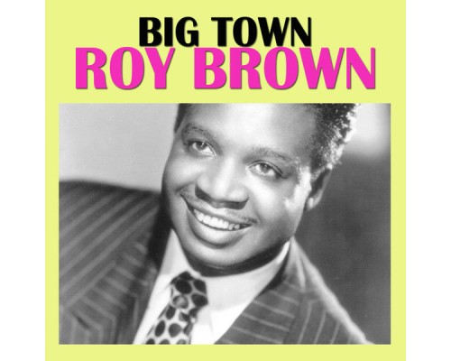 Roy Brown - Big Town