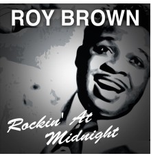 Roy Brown - Rockin' at Midnight