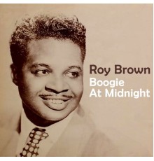 Roy Brown - Boogie At Midnight