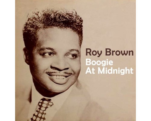 Roy Brown - Boogie At Midnight